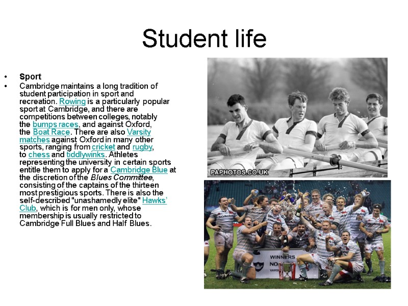 Student life Sport Cambridge maintains a long tradition of student participation in sport and